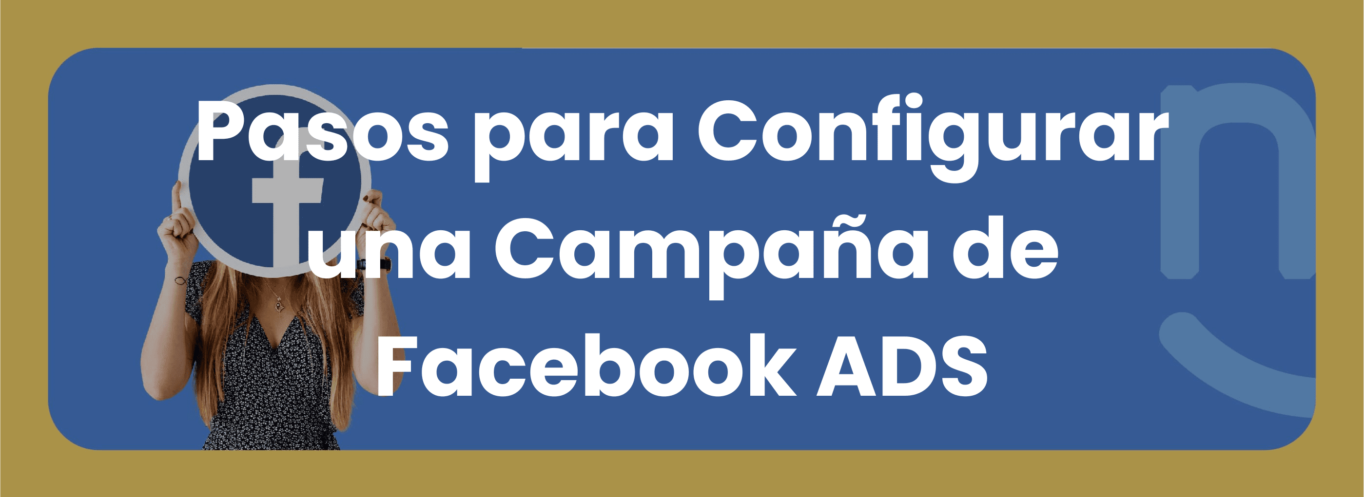 Pasos para configurar una campaña de Facebook ads